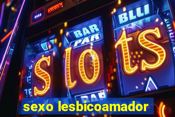 sexo lesbicoamador